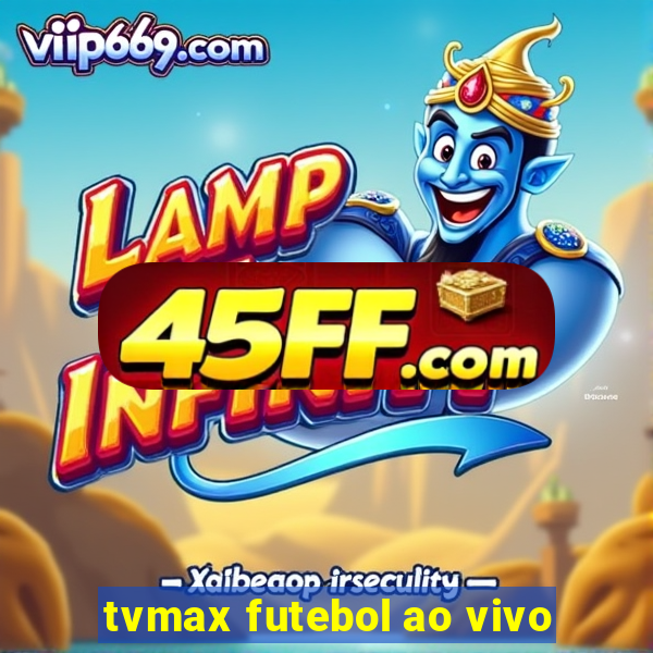 tvmax futebol ao vivo